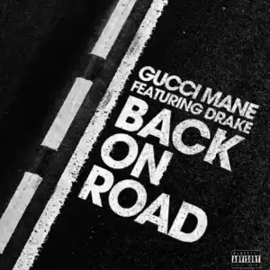 Gucci Mane - Back On Road ft. Drake